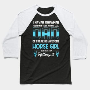 Super Cool Dad - Horse Girl Baseball T-Shirt